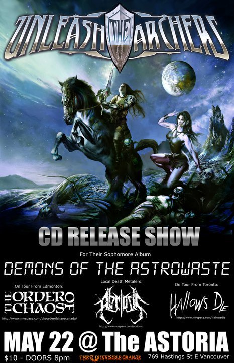 Unleash The Archers CD Release Show!!!: Unleash The Archers, The Order of Chaos , Abriosis, Hallows Die @ The Astoria  May 22 2011 - May 6th @ The Astoria 