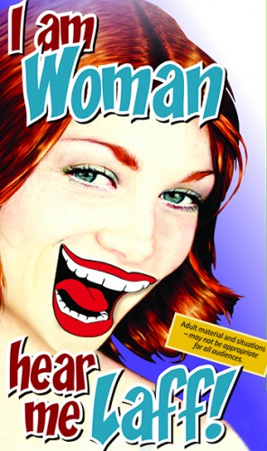 I am Woman, Hear Me Laff: Erica Sigurdson, Katie Ellen, Brynn Peebles, Alicia Tobin @ Cowichan Performing Arts Centre May 22 2015 - Jun 4th @ Cowichan Performing Arts Centre