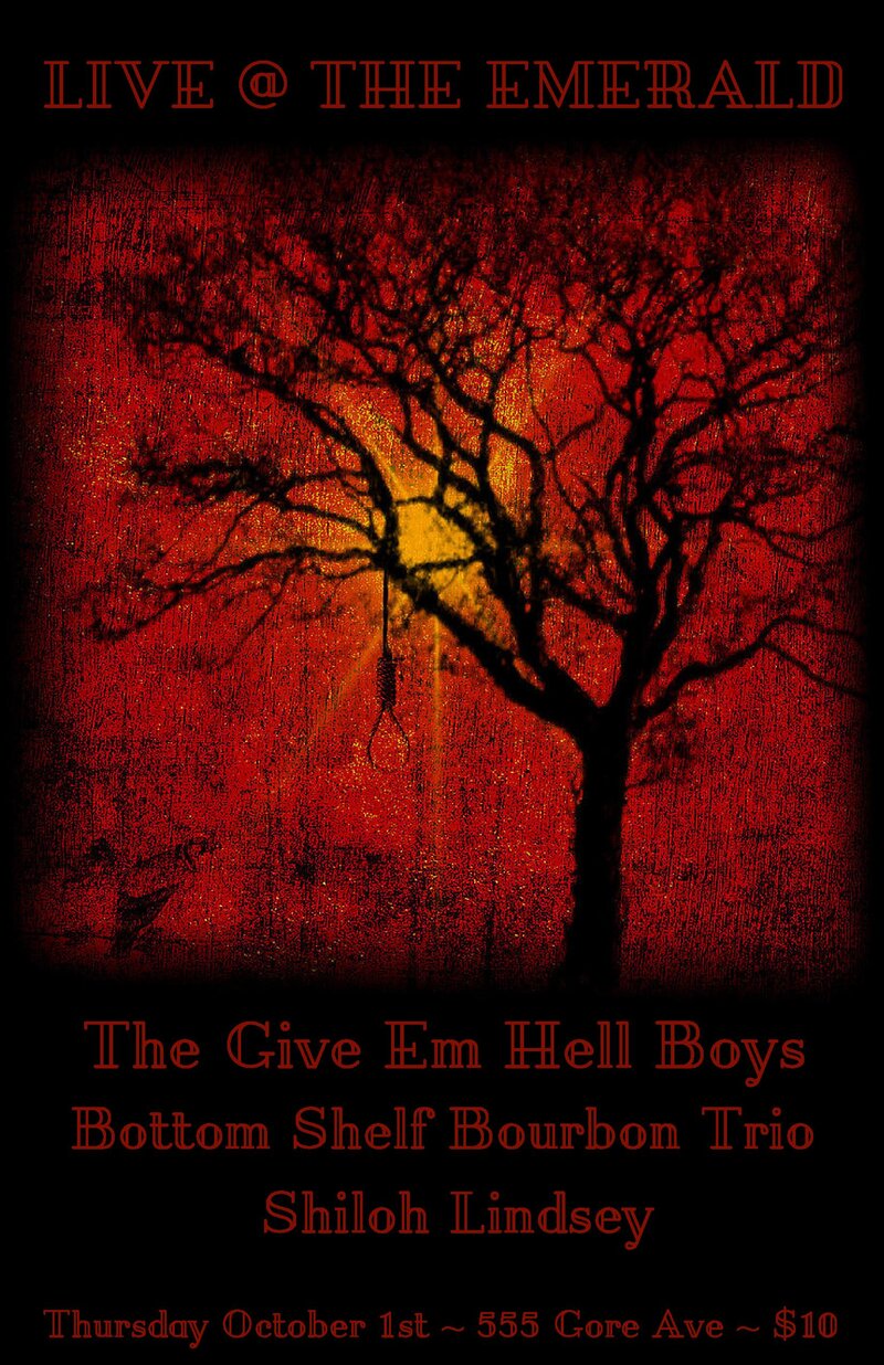 The Give 'Em Hell Boys, The Bottom Shelf Bourbon Trio, Shiloh Lindsey @ The Emerald Oct 1 2015 - May 6th @ The Emerald