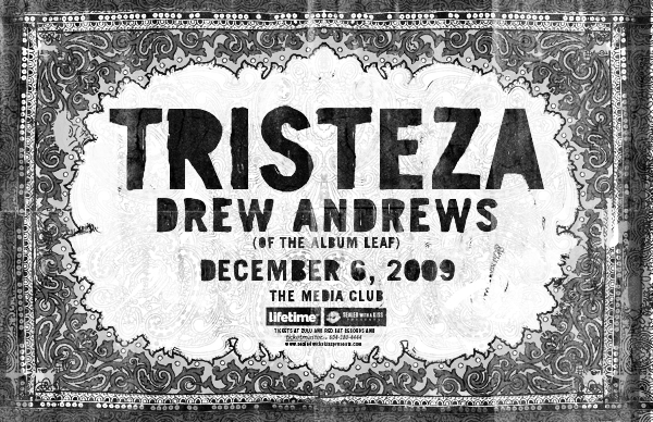 Lifetime Collective presents: Tristeza, Drew Andrews @ The Media Club Dec 6 2009 - Jun 28th @ The Media Club