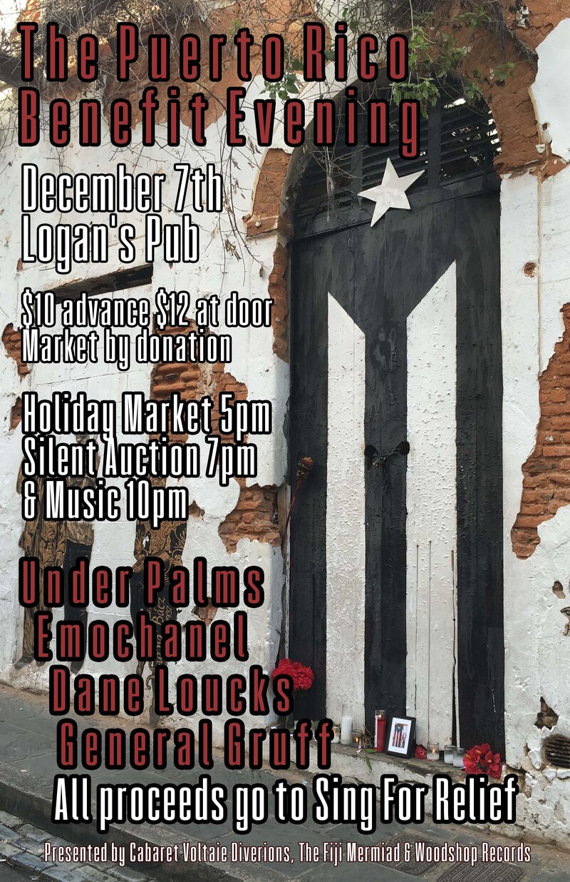 The Puerto Rico Benefit Evening: Under Palms, emochanel, Dane Loucks, General Gruff @ Logan's Pub Dec 7 2017 - May 9th @ Logan's Pub