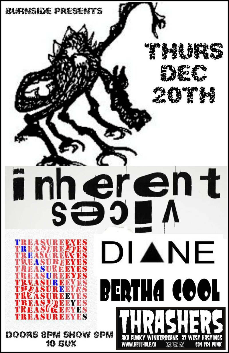 Inherent Vices , TREASURE EYES, DIANE, Bertha Cool  @ Funky Winker Beans Dec 20 2012 - May 8th @ Funky Winker Beans