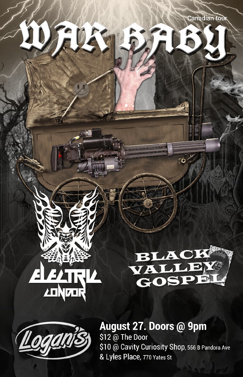 While the heavy rock power trio is a staple of American underground music - Dinosaur Jr, Melvins, Big Black - Canadians arent as convinced that less can actually be more.: War Baby, Electric Condor, Black Valley Gospel @ Logan's Pub Aug 27 2016 - May 7th @ Logan's Pub
