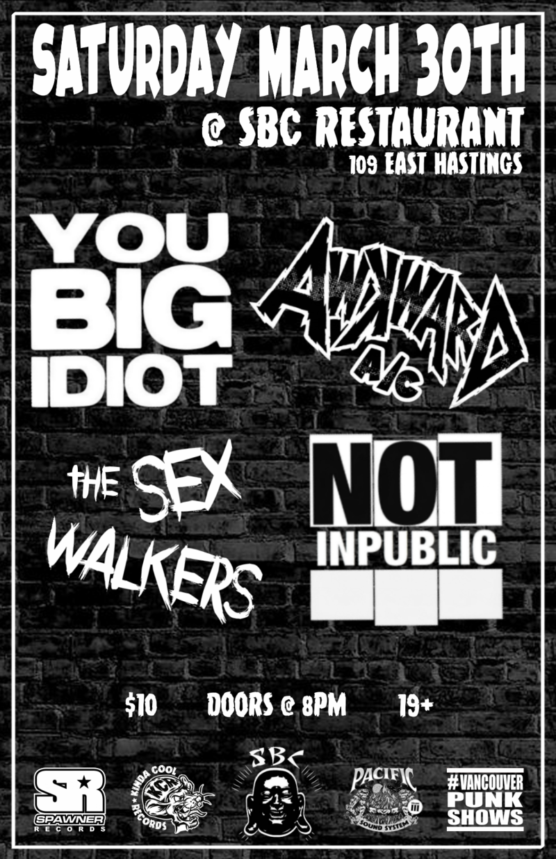 You Big Idiot, Awkward A/C, NOT INPUBLIC, The Sex Walkers @ SBC Restaurant Mar 30 2019 - May 5th @ SBC Restaurant