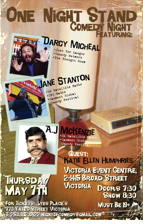 One Night Stand: Comedy Night: Darcy Micheals, Jane Stanton, A.J. McKenzie, Katie Ellen Humphries @ Victoria Event Centre May 7 2009 - May 22nd @ Victoria Event Centre