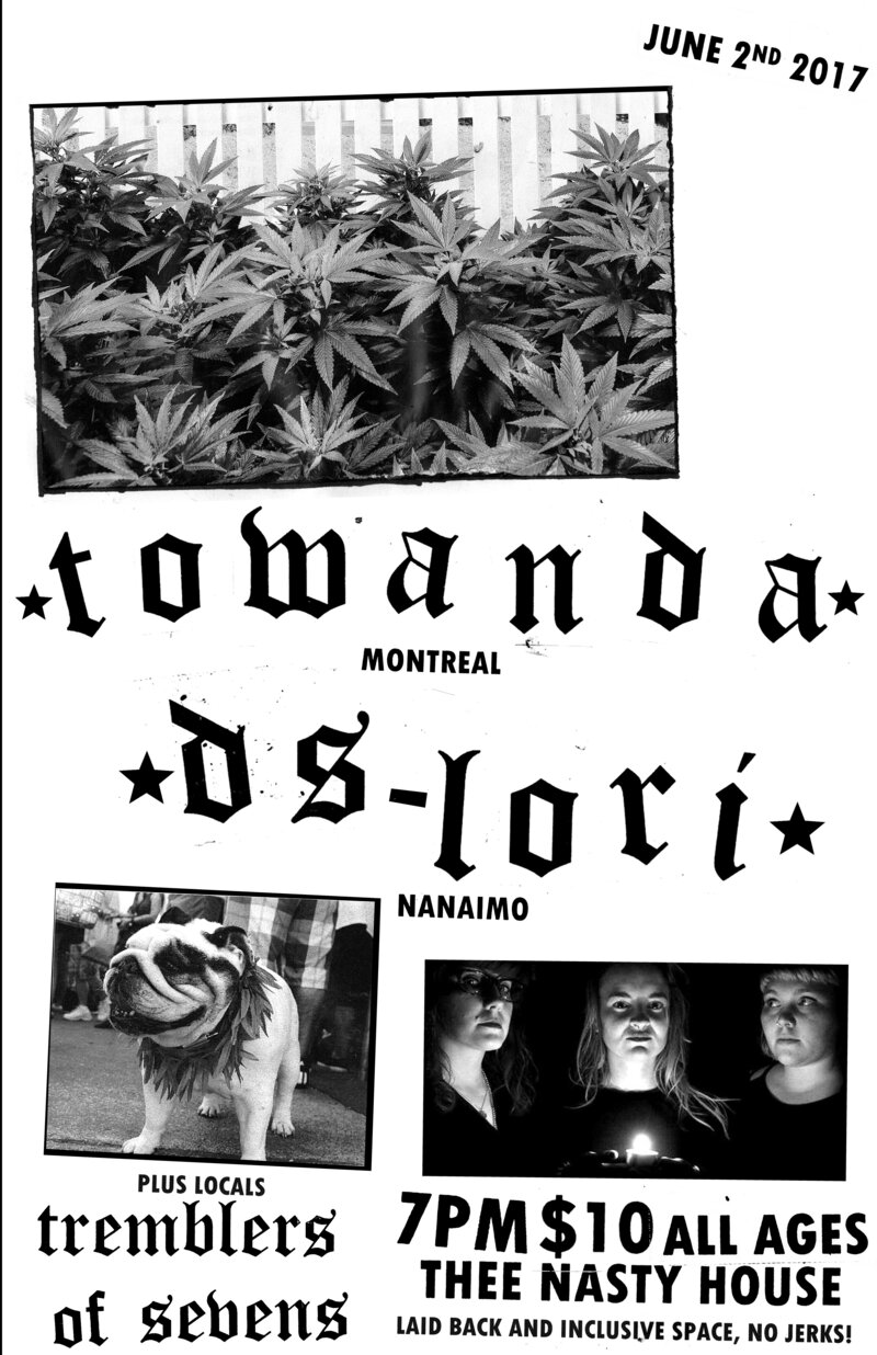 all ages noise rock...: Towanda  (Montral, QB), DS LORI (Nanaimo, BC), Tremblers of Sevens @ Thee Nasty House (ask around) - Jun 02, 2017