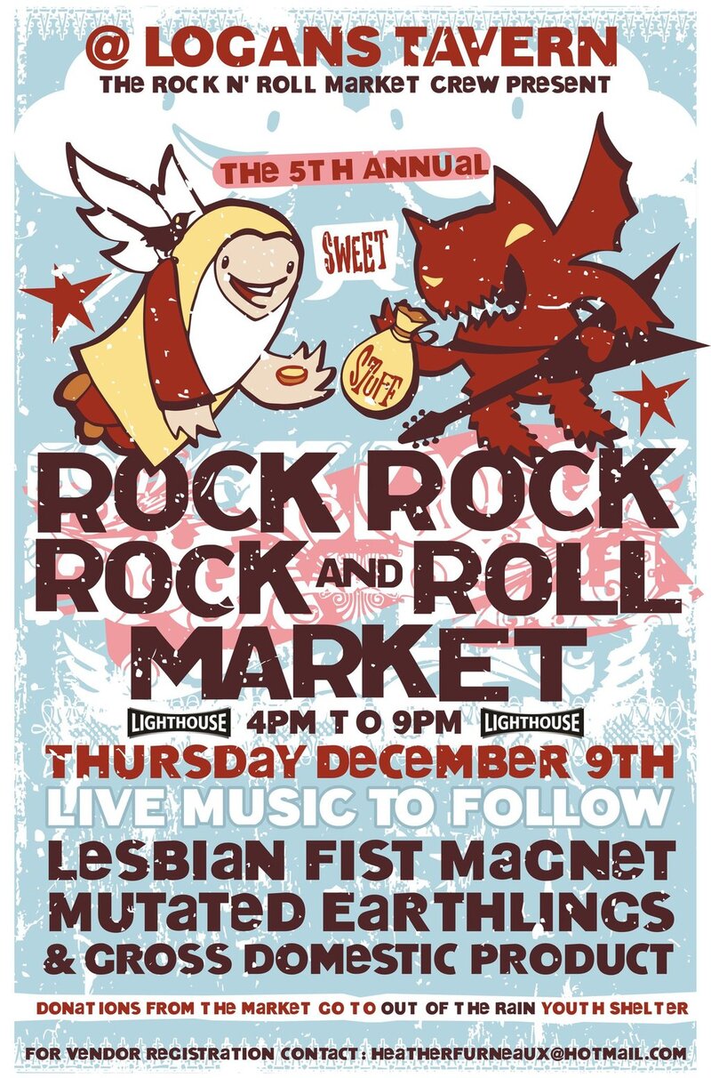 5th Annual Rock, Rock, Rock n' Roll Market: Lesbian Fist Magnet, Mutated Earthlings, Gross Domestic Product @ Logan's Pub Dec 9 2010 - Apr 30th @ Logan's Pub