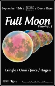 Full Moon Party Vol. 5 :: September 13th @ Upstairs Cabaret: Cringle, DJ Omri, JUICE, Hagen @ Upstairs Sep 13 2012 - May 9th @ Upstairs