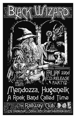 BLACK WIZARD CD Release Party w/ special guests: Mendozza, Black Wizard, HUGENELK, The Rock Band Called Time @ Railway Club Jan 22 2010 - May 10th @ Railway Club