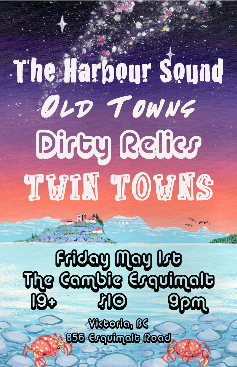 Old Towns, Twin Towns, The Harbour Sound , Dirty Relics @ The Cambie at the  Esquimalt Inn May 1 2015 - May 6th @ The Cambie at the  Esquimalt Inn