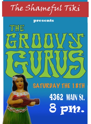 The Groovy Gurus at The Shameful Tiki room: The Groovy Gurus @ The Shameful Tiki Room - May 18, 2013