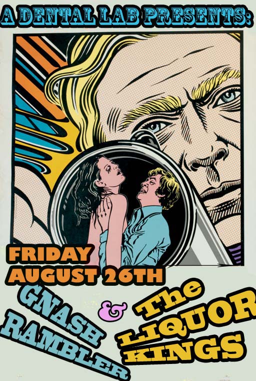 An intimate night of rock n' roll debauchery!: Gnash Rambler, Liquor Kings @ A Dental Lab - Aug 26, 2011
