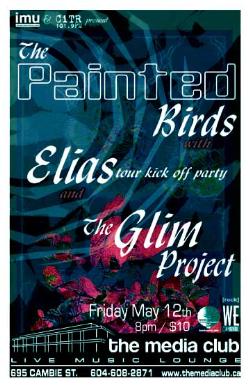 The Painted Birds (formerly Spark That Screams) w/ Elias Tour Kick Off Party & Glim Project: The Painted Birds, Elias, GLIM Project @ The Media Club May 12 2006 - May 6th @ The Media Club