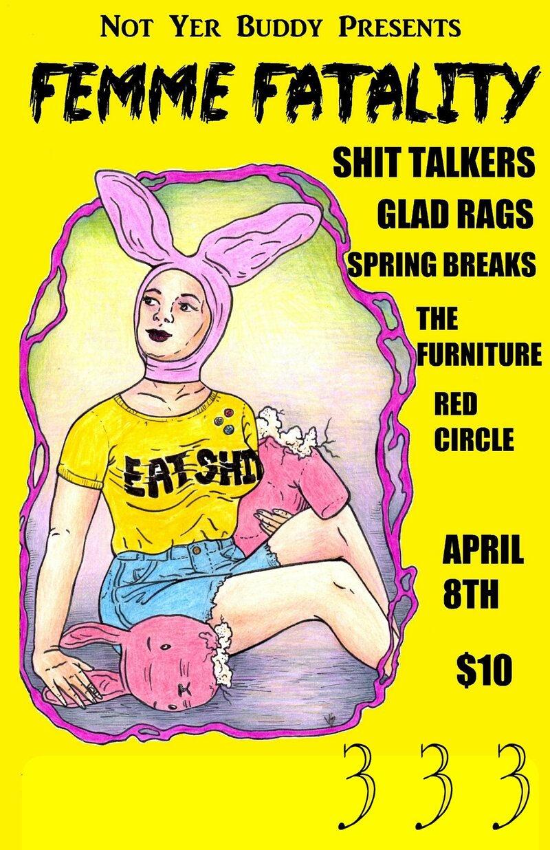 FEMME FATALITY FIVE: The Shit Talkers, Glad Rags, Spring Breaks, The Furniture, Red Circle @ 333 Apr 8 2016 - May 7th @ 333