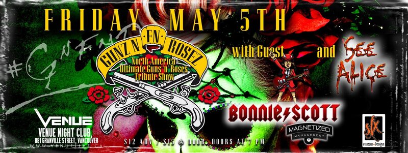 Tribute Night: Guns N Fn Rosez, BONNIE SCOTT, SEE ALICE @ Venue May 5 2017 - May 6th @ Venue