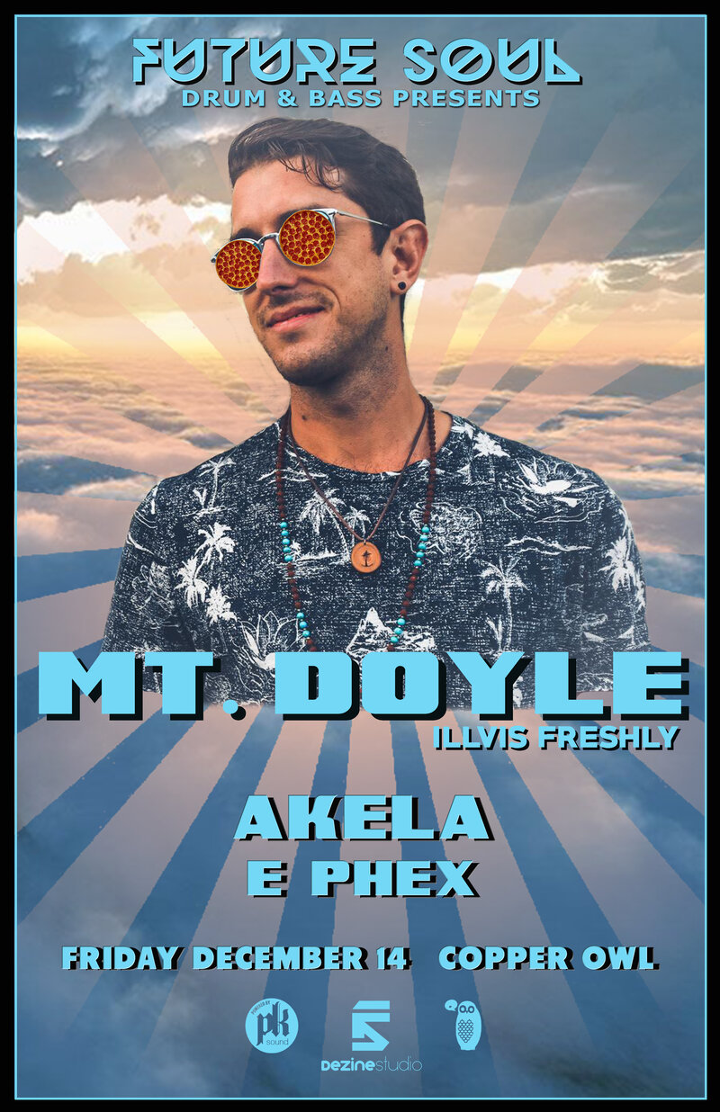 Future Soul presents: Mt. Doyle, AKELA , E Phex  @ Copper Owl Dec 14 2018 - May 6th @ Copper Owl