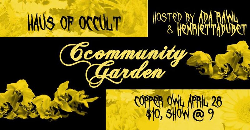 Ccommunity Garden III: Ada Rawl, Honey Dewme, Chaz Avery , Justin Pousse , Stevie O'Brien , Mistress Superbia , Kibbles n' Bits, Zsofin, Junk Male , Lorence of A'Labia @ Copper Owl Apr 28 2019 - Jun 4th @ Copper Owl