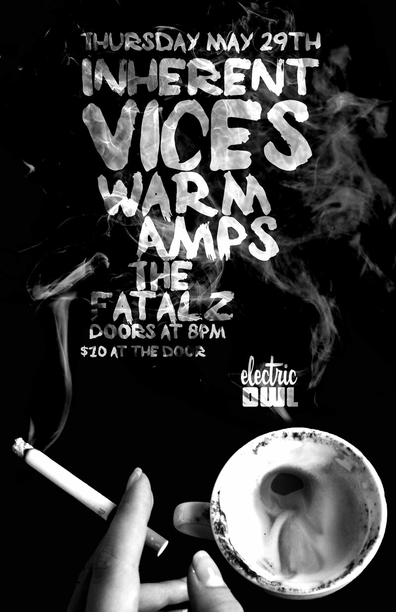 Inherent Vices , Warm Amps, The Fatalz @ Electric Owl May 29 2014 - May 8th @ Electric Owl