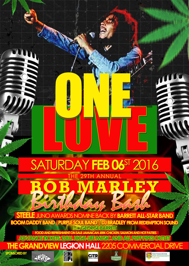ONE LOVE The 29th Annual Bob Marley Birthday Bash: STEELE, BOOM-DADDY Band, Purple Soul, DJ Bradley, MC. George Barrett @ Commercial Drive/Grandview Legion Hall Feb 6 2016 - May 6th @ Commercial Drive/Grandview Legion Hall