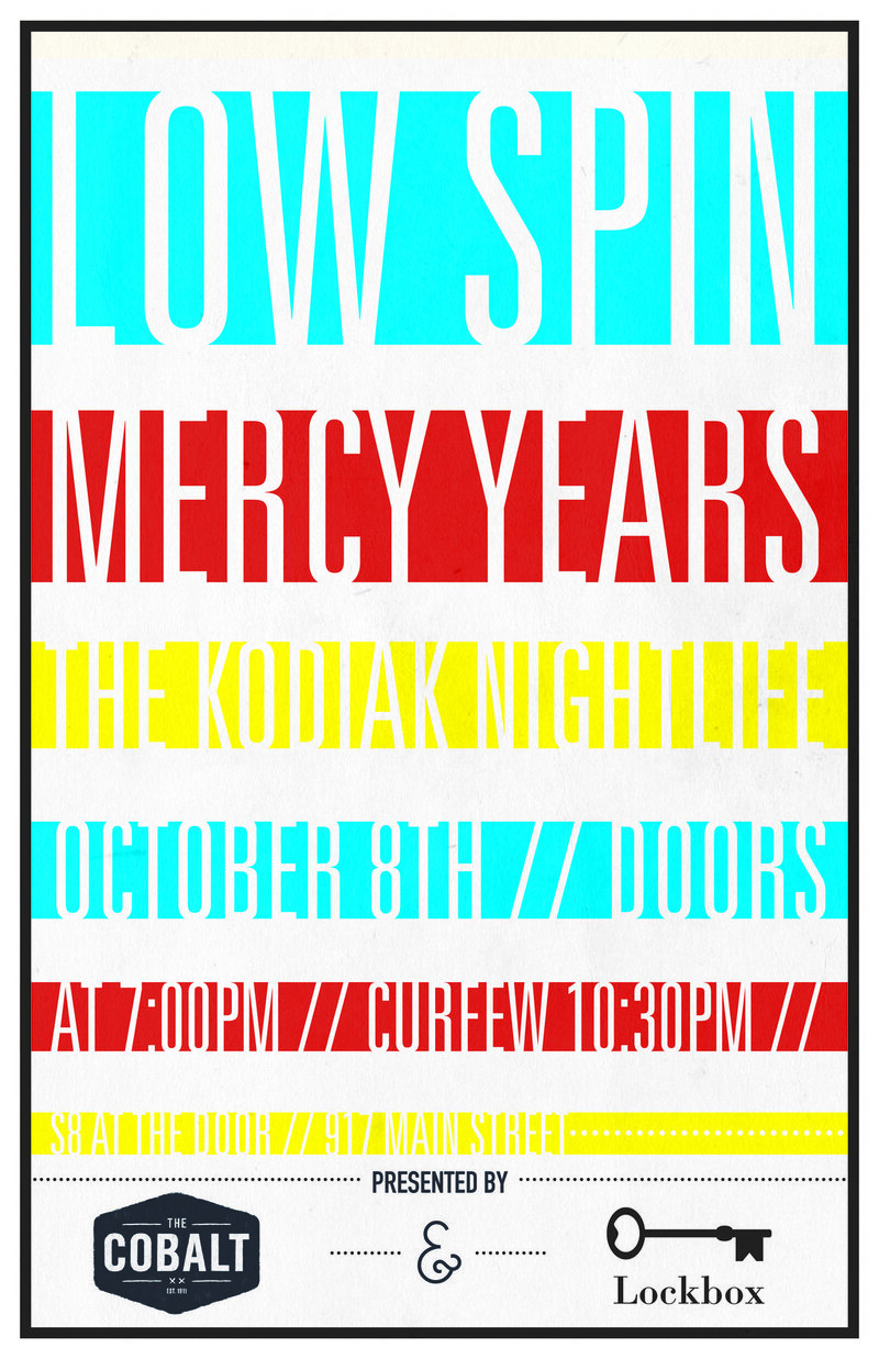 Low Spin, The Kodiak Nightlife, Mercy Years @ The Cobalt Oct 8 2011 - May 14th @ The Cobalt