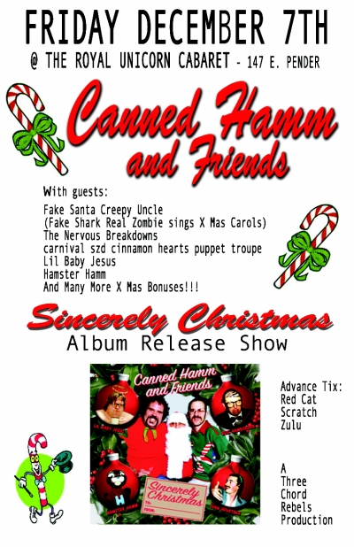 "Sincerely Christmas": Canned Hamm,  Fake Santa Creepy Uncle, Fake Shark Real Zombie, The Nervous Breakdowns @ Royal Unicorn Cabaret Dec 7 2007 - May 8th @ Royal Unicorn Cabaret