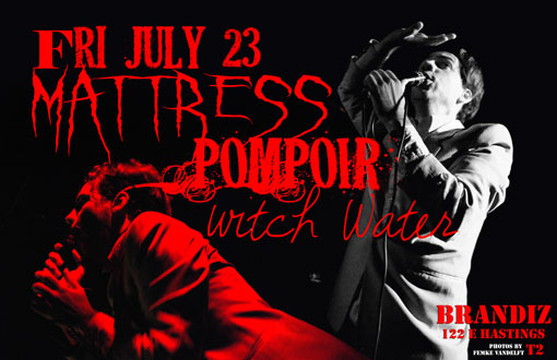 Descent into meLTed madNEss with: Mattress, Pompoir , Witch Water, and suprise guest @ Brandiz Pub Jul 23 2010 - May 6th @ Brandiz Pub