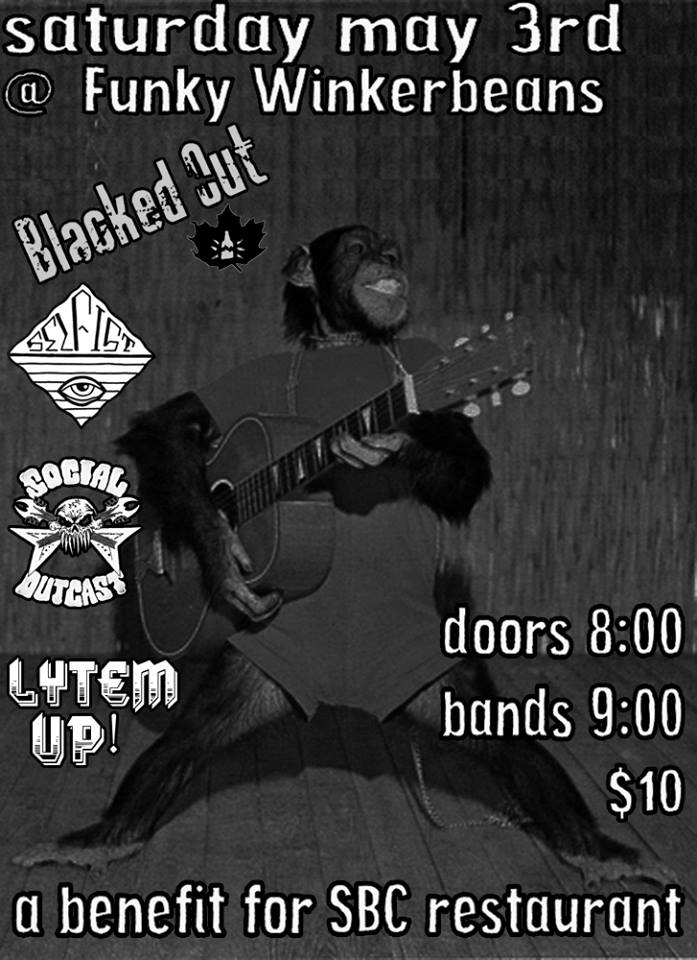 Blacked Out, Selfist, Social Outcast , LYTEM UP! @ Funky Winker Beans May 3 2014 - May 6th @ Funky Winker Beans