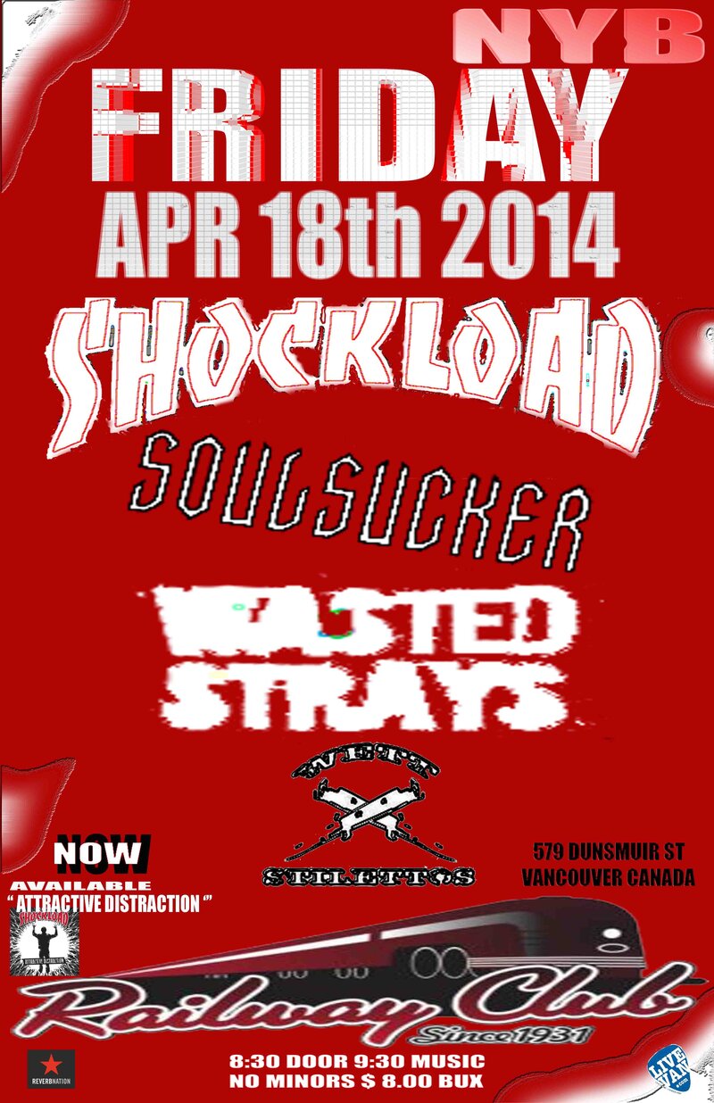 ~JUST ANNOUNCED~: Shockload, Soulsucker, Wasted Strays, Wett Stilettos  @ Railway Club Apr 18 2014 - May 8th @ Railway Club