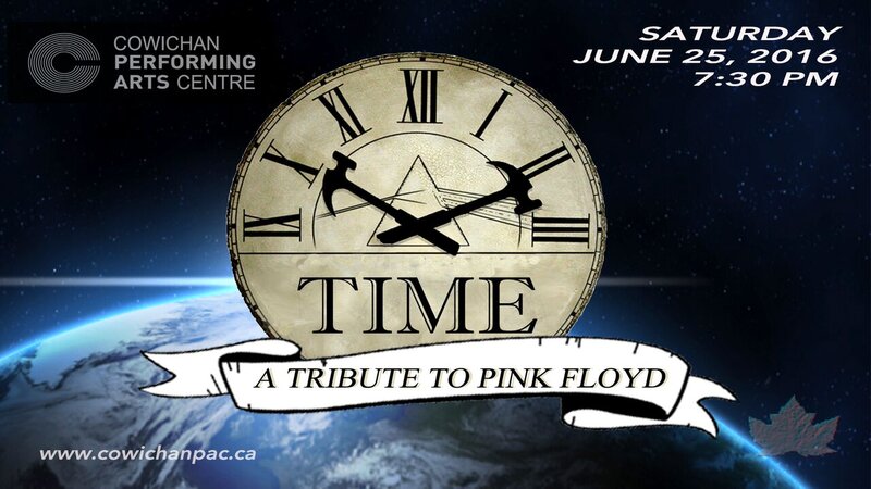 A Tribute To Pink Floyd: Time @ Cowichan Performing Arts Centre Dec 31 1969 - Jun 4th @ Cowichan Performing Arts Centre