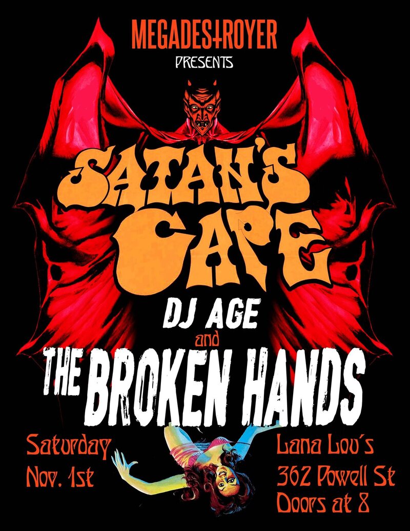 Satan's Cape, The Broken Hands, DJ AGE @ LanaLou's Nov 1 2014 - May 8th @ LanaLou's