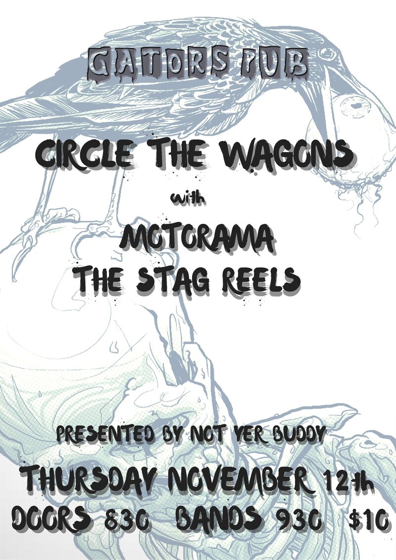 Circle The Wagons, Motorama, The Stag Reels @ Gator's Pub Nov 12 2015 - May 11th @ Gator's Pub