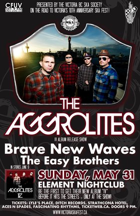 ON THE ROAD TO VICTORIA'S 10TH ANNIVERSARY SKA FESTIVAL w/ THE AGGROLITES, Brave New Waves & The Easy Brothers ! Woo Hooo!!!: THE AGGROLITES, Brave New Waves, The Easy Brothers @ Element May 31 2009 - May 6th @ Element