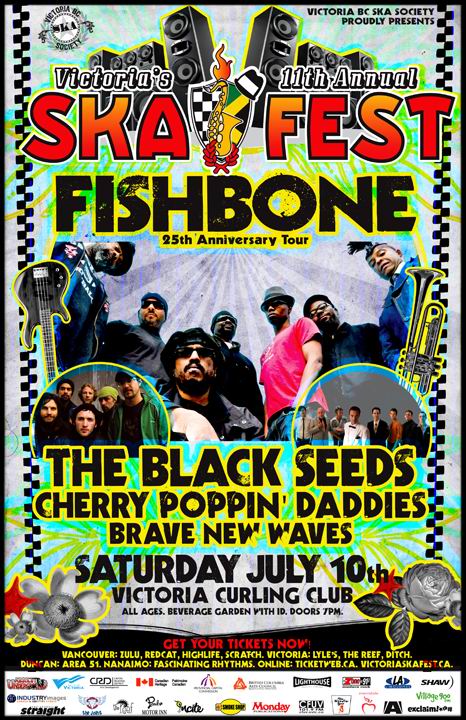 VICTORIA'S 11TH ANNUAL SKA FESTIVAL GRAND FINALE: FISHBONE, The Black Seeds, The Cherry Poppin' Daddies, Brave New Waves, DJ Su Comandante @ Victoria Curling Club Jul 10 2010 - May 6th @ Victoria Curling Club