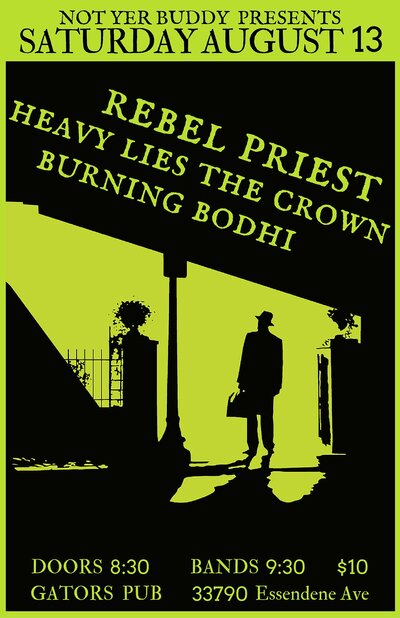 Rebel Priest, Heavy Lies The Crown, Burning Bodhi @ Gator's Pub Aug 13 2016 - May 5th @ Gator's Pub