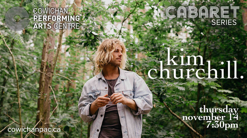 Carabet Series: Kim Churchill @ Cowichan Performing Arts Centre Nov 17 2019 - May 13th @ Cowichan Performing Arts Centre