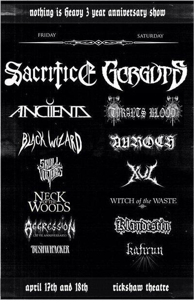 Nothing Is Heavy 3 Year Anniversary (Night 2) w/ Sacrifice and More!!!: Sacrifice, Anciients, Black Wizard, Skull Vultures, Neck of the Woods, Aggression, Bushwhacker @ Rickshaw Theatre Apr 17 2015 - May 6th @ Rickshaw Theatre