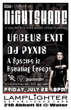 NIGHTSHADE featuring: Urceus Exit, DJ Pyxis, A Spectre is Haunting Europe @ The Lamplighter Jul 28 2006 - May 6th @ The Lamplighter