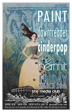 Paint, Dawntreader, Cinderpop, Hermit @ The Media Club Mar 28 2008 - May 7th @ The Media Club