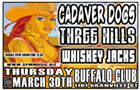 YEEEEEHAAAA!: Cadaver Dogs, Three Hills, The Whiskeyjacks @ Buffalo Club Mar 30 2006 - May 6th @ Buffalo Club