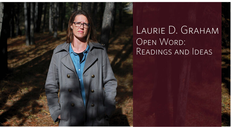 Open Word: Readings and Ideas: Laurie D. Graham @ Open Space Jan 24 2018 - Jun 16th @ Open Space