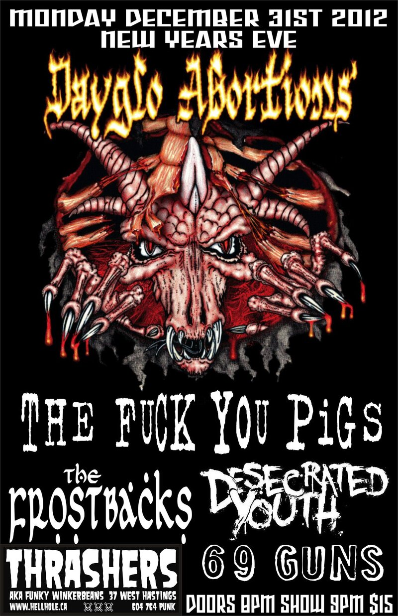 Dayglo Abortions, FUCK YOU PIGS (Cancelled), The Frostbacks, Desecrated youth, 69 GUNS @ Funky Winker Beans Dec 31 2012 - May 5th @ Funky Winker Beans