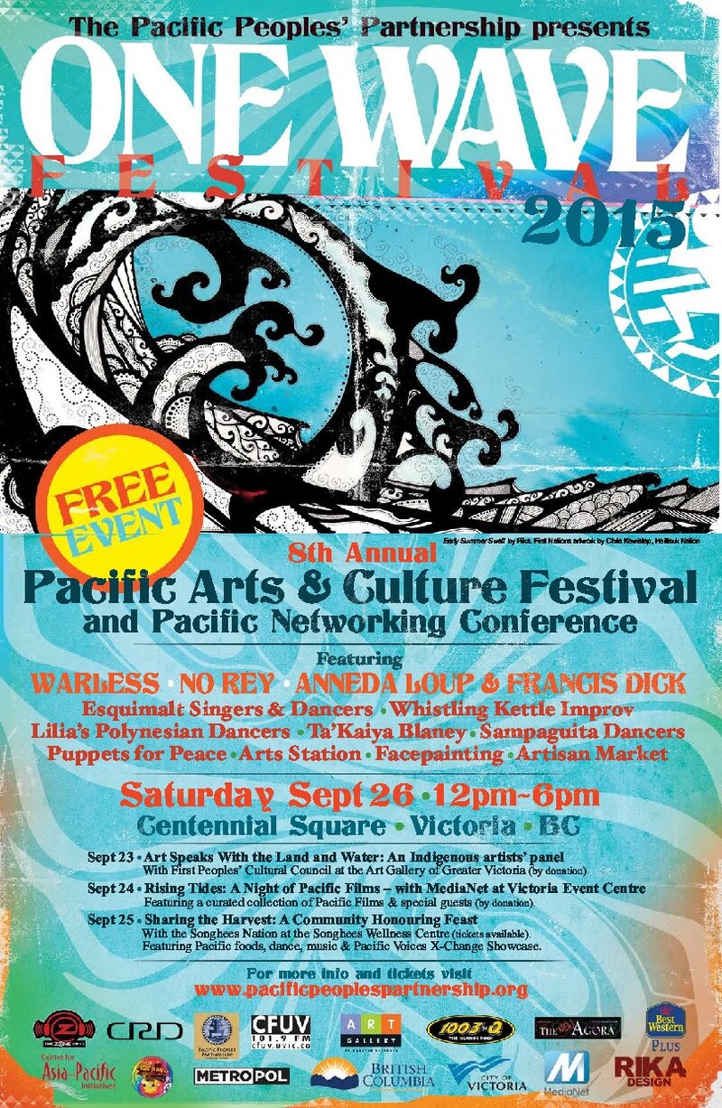 One Wave Festival 2015: Warless (Vancouver), NoRey (Seattle), Ta&rsquo;Kaiya Blaney  (Vancouver), Anneda Loup  (Victoria), Coast Salish artist Francis Dick  (Victoria), Esquimalt Singers & Dancers, Sampaguita Filipino Dancers, Lilia&rsquo;s Polynesian Dance Company, Whistling Kettle Improv @ Centennial Square Sep 26 2015 - May 8th @ Centennial Square