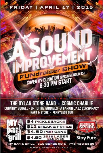 A SOUND IMPROVEMENT - FUNdraiser show!: Dylan Stone, Charles Graham, Country Squall, Up to the Gunnels, A Farkin Jazz Conspiracy, Hart and Stone, The Pennyless Duo, Varmint @ My Bar and Grill Apr 17 2015 - May 10th @ My Bar and Grill