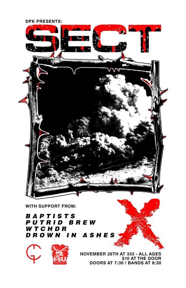 SECT, Putrid Brew, Wtchdr, DrownInAshes @ 333 Nov 26 2017 - May 22nd @ 333