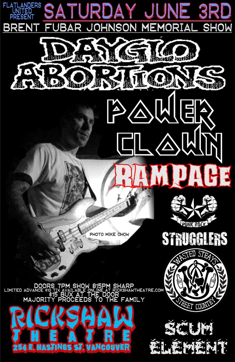 BRENT 'FUBAR' JOHNSON MEMORIAL SHOW FEATURING~: Dayglo Abortions, Power Clown, Rampage, Strugglers, Wasted Strays, Scum Element @ Rickshaw Theatre Dec 31 1969 - May 8th @ Rickshaw Theatre