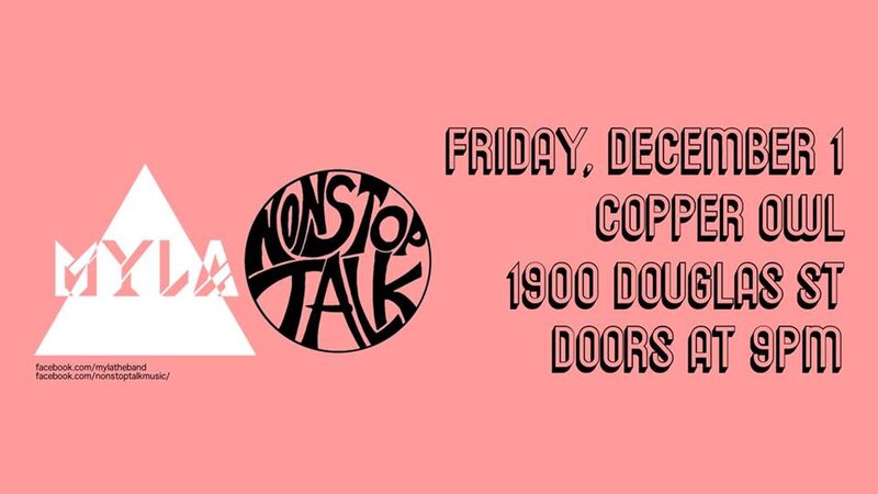 ..: MYLA, Non Stop Talk @ Copper Owl Dec 1 2017 - Jun 10th @ Copper Owl