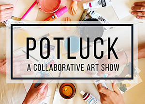 Potluck Collaborative Art Show: Sara Wilson, Jen Wurban, Audra Auclair, Alesha Fowlie, Donovan Rose, Barclay Afia, Andrea Soos, Micheal Jess, Marcy Ross, Deb Garlick , ROSE COWLES, Sharon Montgomery @ Northern Quarter Visual Arts Exhibitions Oct 2 2019 - May 5th @ Northern Quarter Visual Arts Exhibitions