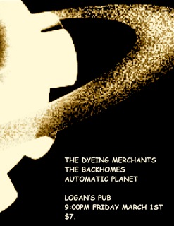 The Dyeing Merchants, The Backhomes, Automatic Planet @ Logan's Pub Mar 1 2013 - May 6th @ Logan's Pub