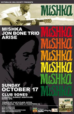 MISHKA w/Jon Bone Trio & Arise!: Mishka , Jon Bone Trio, ARISE @ Element Oct 17 2010 - May 6th @ Element