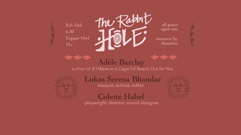 The Rabbit Hole featuring: AD&Egrave;LE BARCLAY, LUKAS SERENA BHANDAR, Colette Habel @ Copper Owl Feb 15 2017 - Jun 4th @ Copper Owl